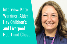 Interview: "The key with any innovation is being open to allowing creativity" Kate Warriner, Alder Hey and Liverpool Heart and Chest